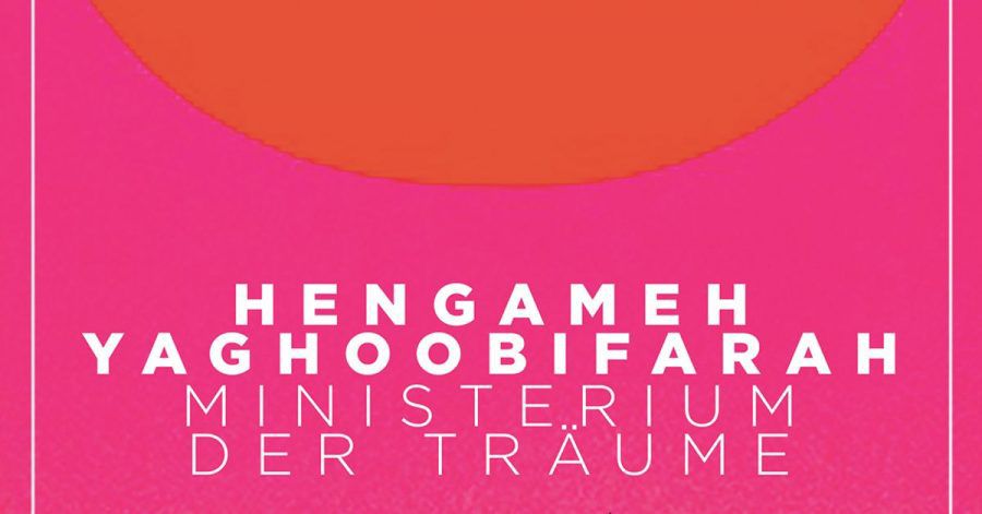 «Ministerium der Träume» von Hengameh Yaghoobifarah.