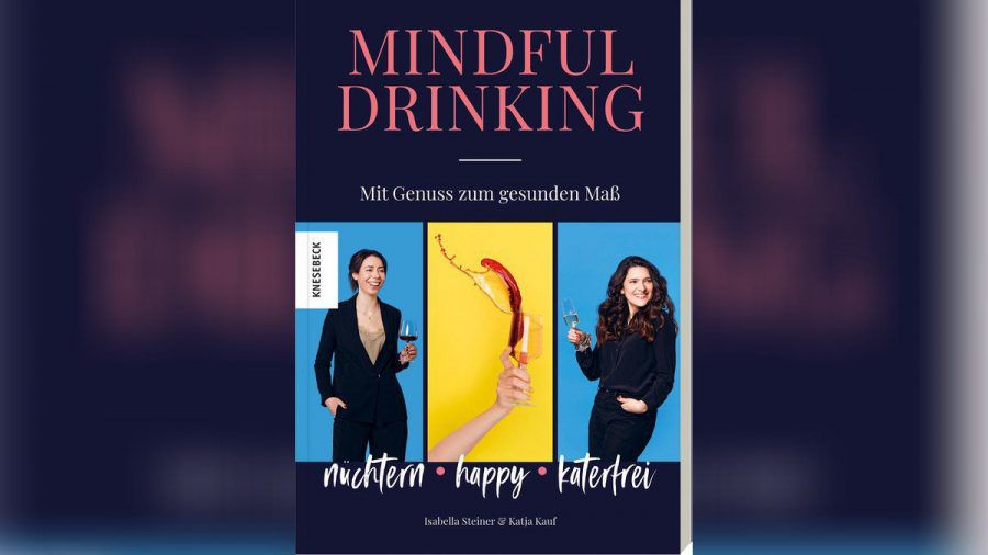 "Mindful Drinking" von Isabella Steiner und Katja Kauf. (sob/spot)